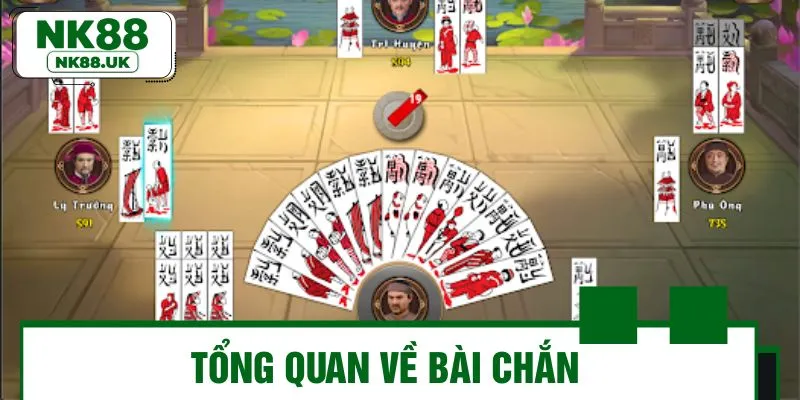 Tổng quát nhanh thông tin về game bài chắn