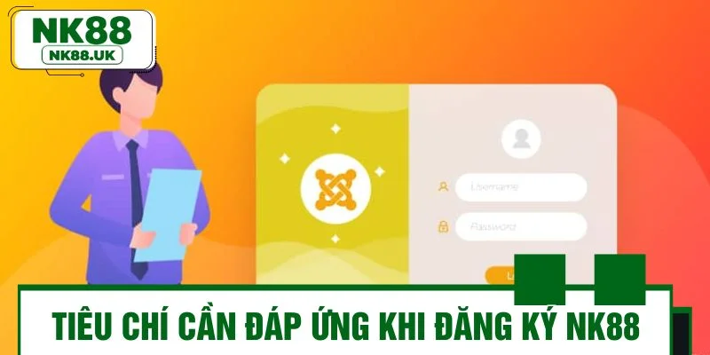 Bạn mới nên biết các tiêu chí cần đáp ứng khi đăng ký NK88 