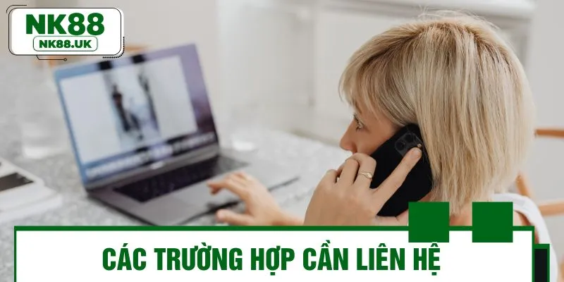Các tình huống cần liên lạc với nhà cái ngay lập tức