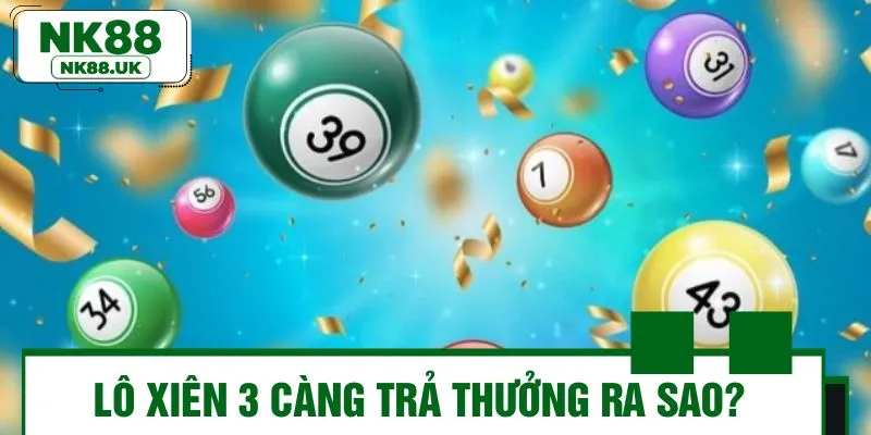 Cách tính tiền thưởng khi cược lô xiên 3 càng