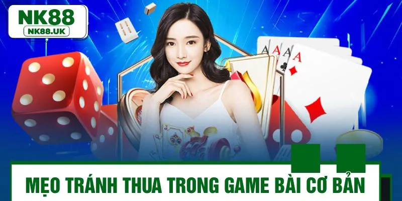 Các yếu tố cần nắm khi sử dụng mẹo tránh thua trong game bài