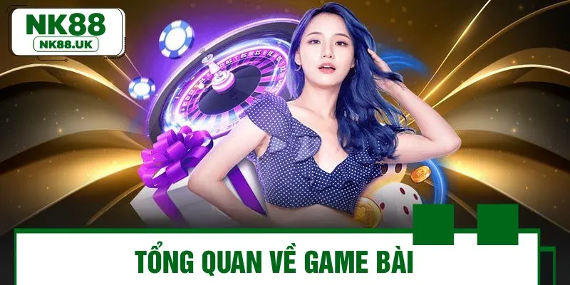 Khái quát cơ bản về game bài là gì?