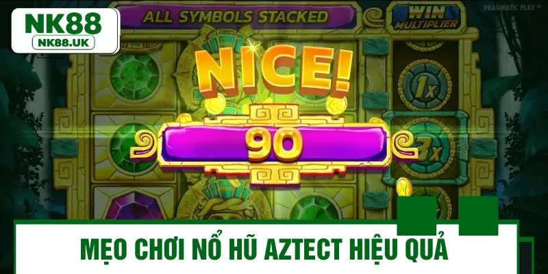 Bỏ túi các mẹo chơi quay hũ Aztect luôn thắng