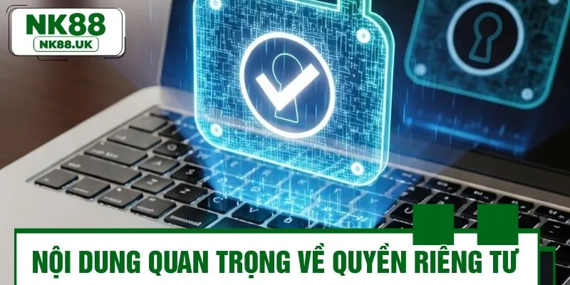 Tổng hợp cụ thể của chính sách quyền riêng tư tại NK88