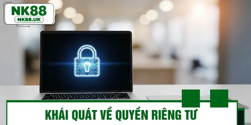 Giới thiệu những thông tin nền tảng về quyền riêng tư