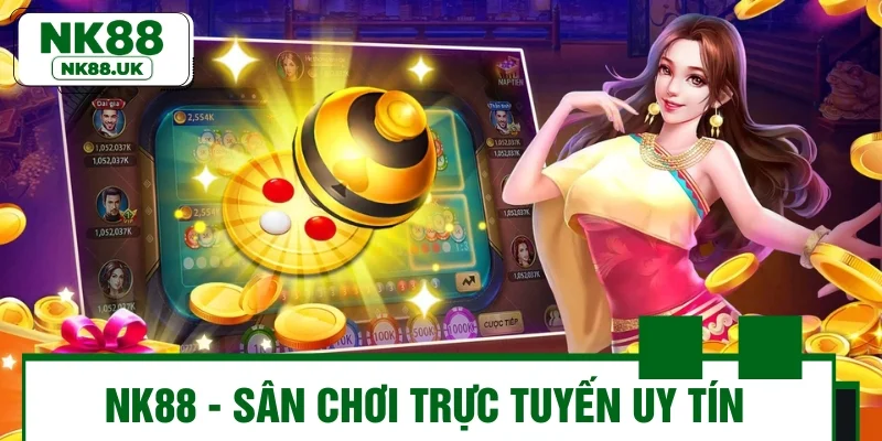 NK88 - Sân chơi trực tuyến uy tín